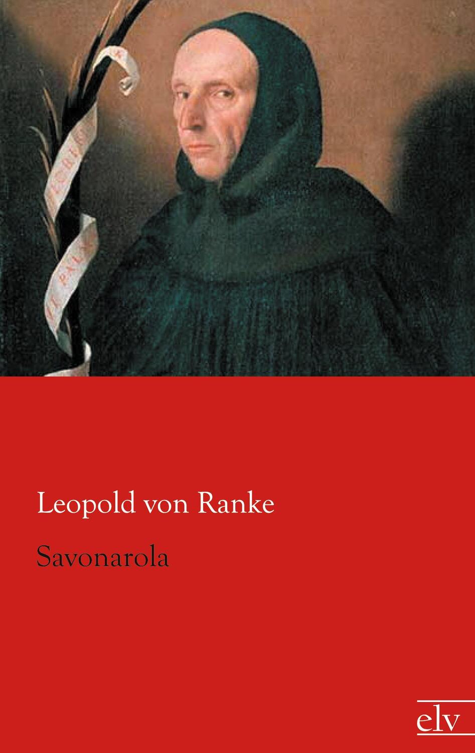 Cover: 9783862676255 | Savonarola | Leopold von Ranke | Taschenbuch | Paperback | Deutsch