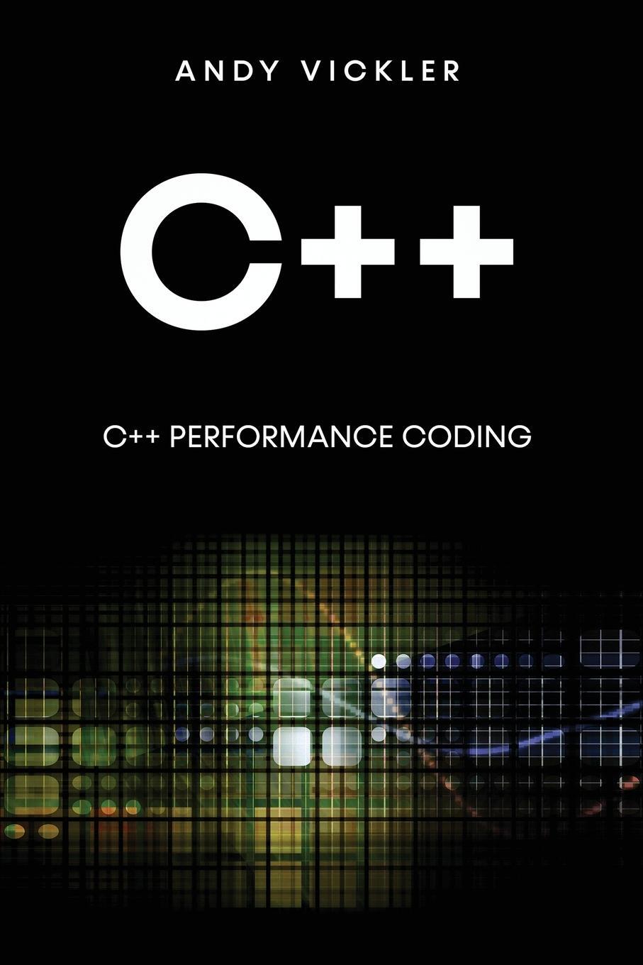 Cover: 9781955786683 | C++ | C++ Performance Coding | Andy Vickler | Taschenbuch | C++ | 2023