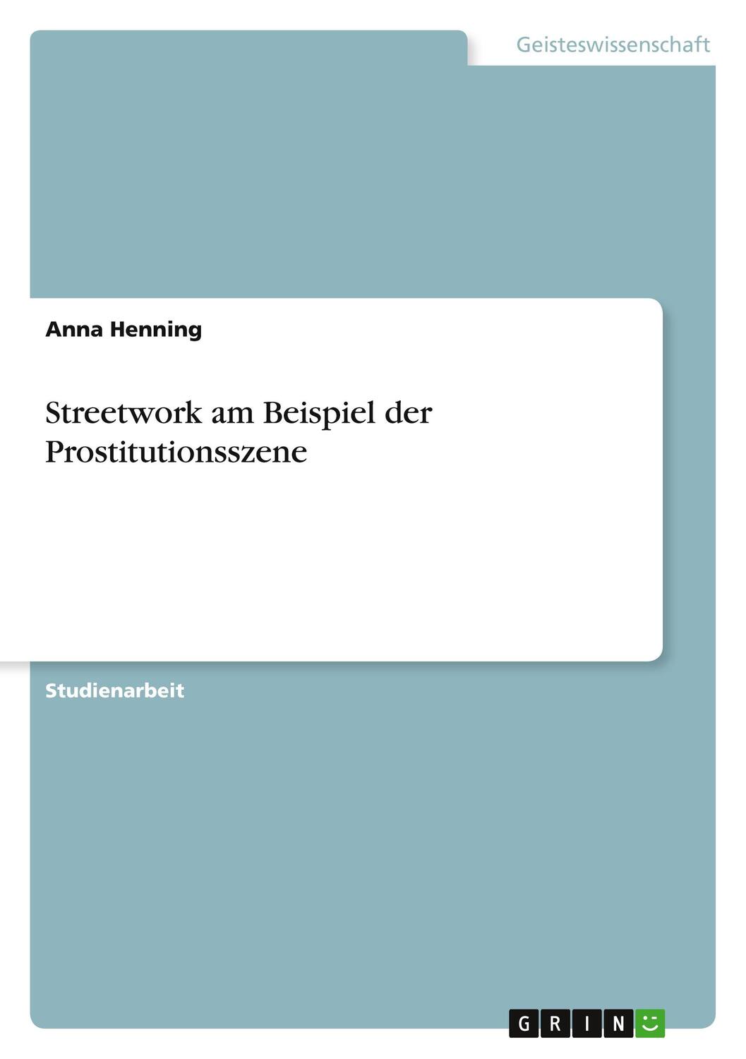 Cover: 9783656086727 | Streetwork am Beispiel der Prostitutionsszene | Anna Henning | Buch