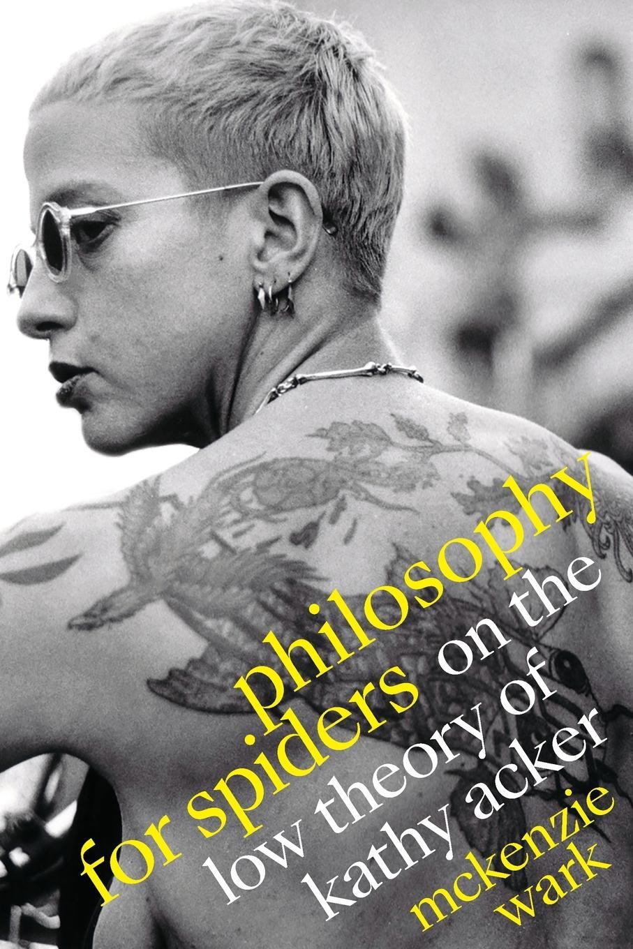 Cover: 9781478014683 | Philosophy for Spiders | On the Low Theory of Kathy Acker | Wark