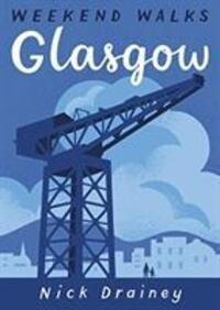 Cover: 9781907025617 | Glasgow | Weekend Walks | Nick Drainey | Taschenbuch | Weekend Walks