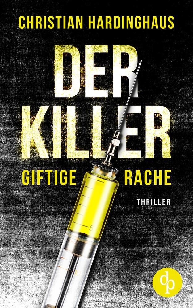 Cover: 9783986377472 | Der Killer | Giftige Rache | Christian Hardinghaus | Taschenbuch