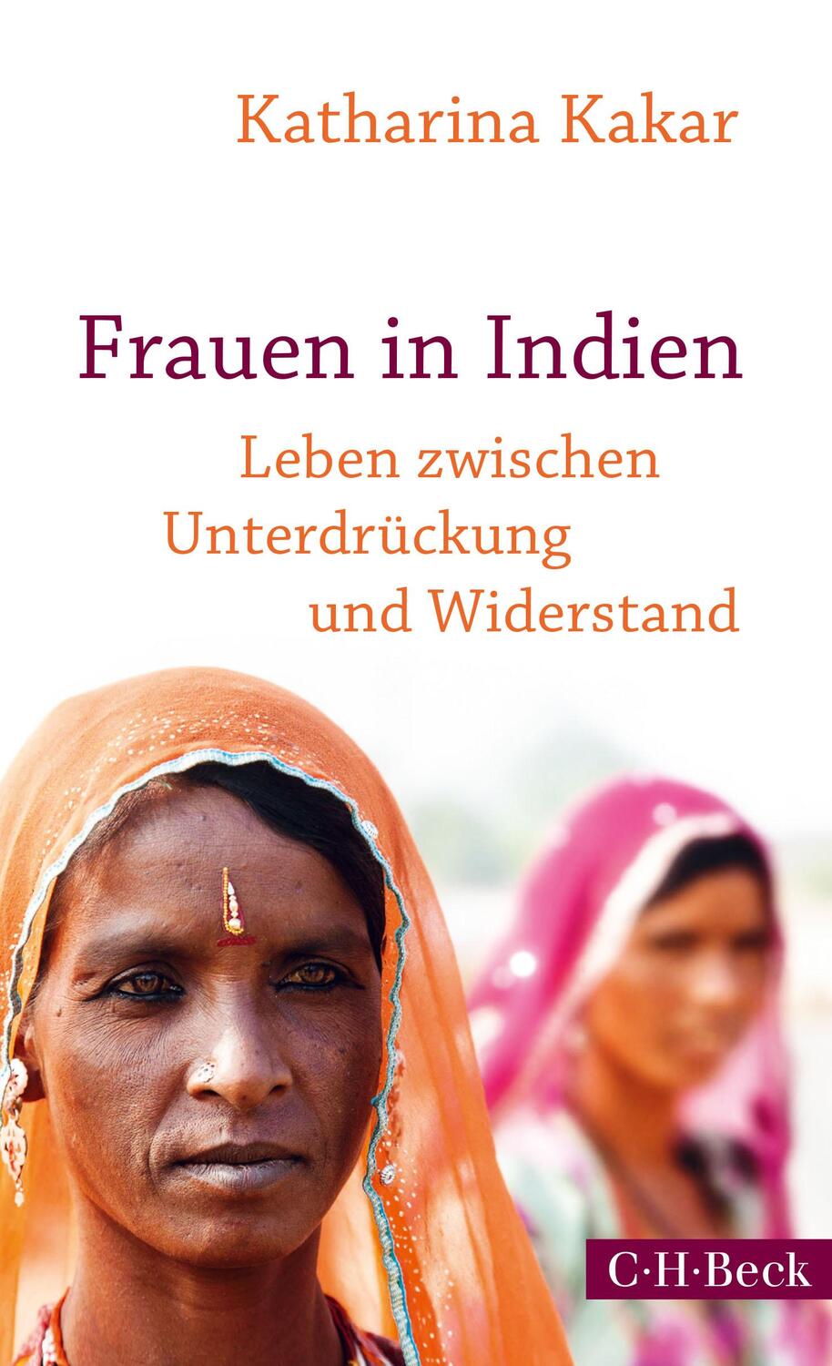 Cover: 9783406683152 | Frauen in Indien | Leben zwischen Unterdrückung und Widerstand | Kakar