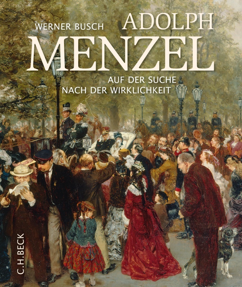 Cover: 9783406680908 | Adolph Menzel | Auf der Suche nach der Wirklichkeit | Werner Busch