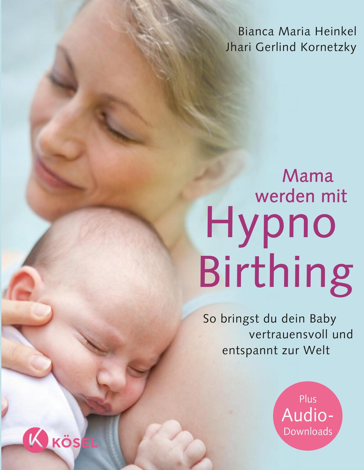 Cover: 9783466310708 | Mama werden mit Hypnobirthing | Bianca Maria Heinkel (u. a.) | Buch