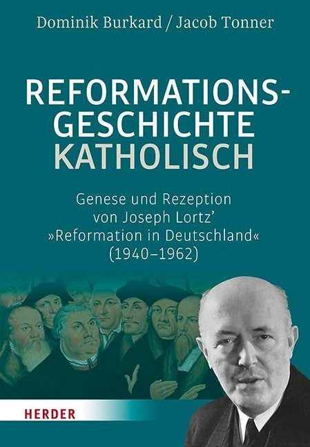 Cover: 9783451384967 | Reformationsgeschichte katholisch | Dominik Burkard (u. a.) | Buch