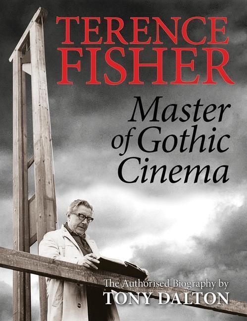 Cover: 9781913051099 | Terence Fisher: Master Of Gothic Cinema | Tony Dalton | Taschenbuch