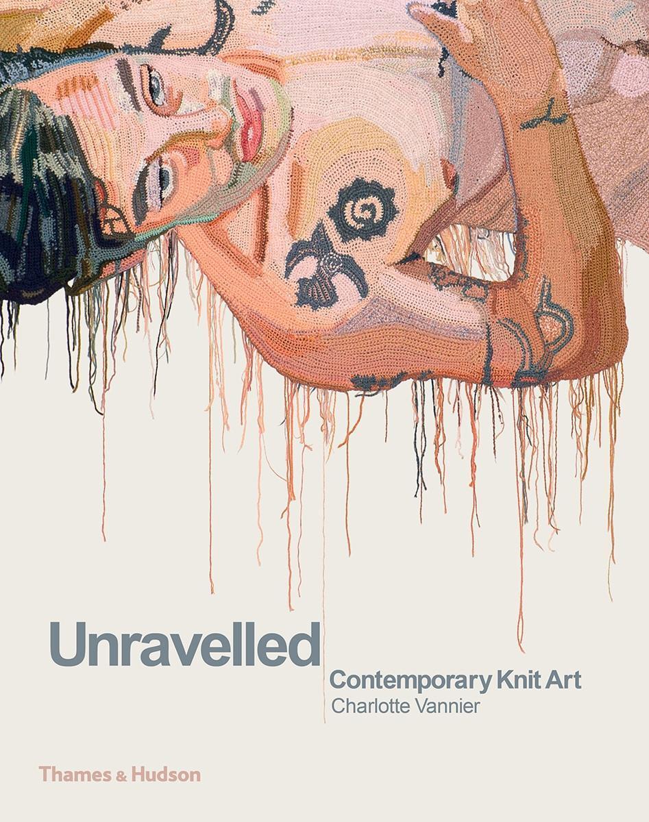 Cover: 9780500239889 | Unravelled | Contemporary Knit Art | Charlotte Vannier | Buch | 2018