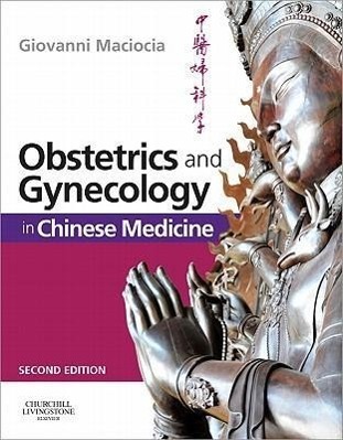 Cover: 9780443104220 | Obstetrics and Gynecology in Chinese Medicine | Giovanni Maciocia
