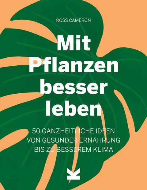 Cover: 9783962443344 | Mit Pflanzen besser leben | Ross Cameron Cameron | Buch | Deutsch