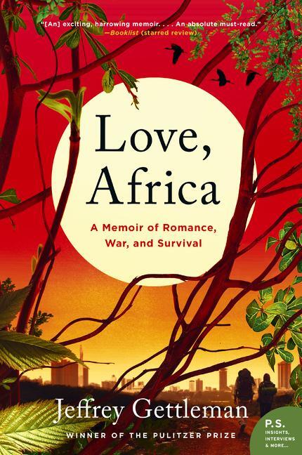 Cover: 9780062284105 | Love, Africa | A Memoir of Romance, War, and Survival | Gettleman