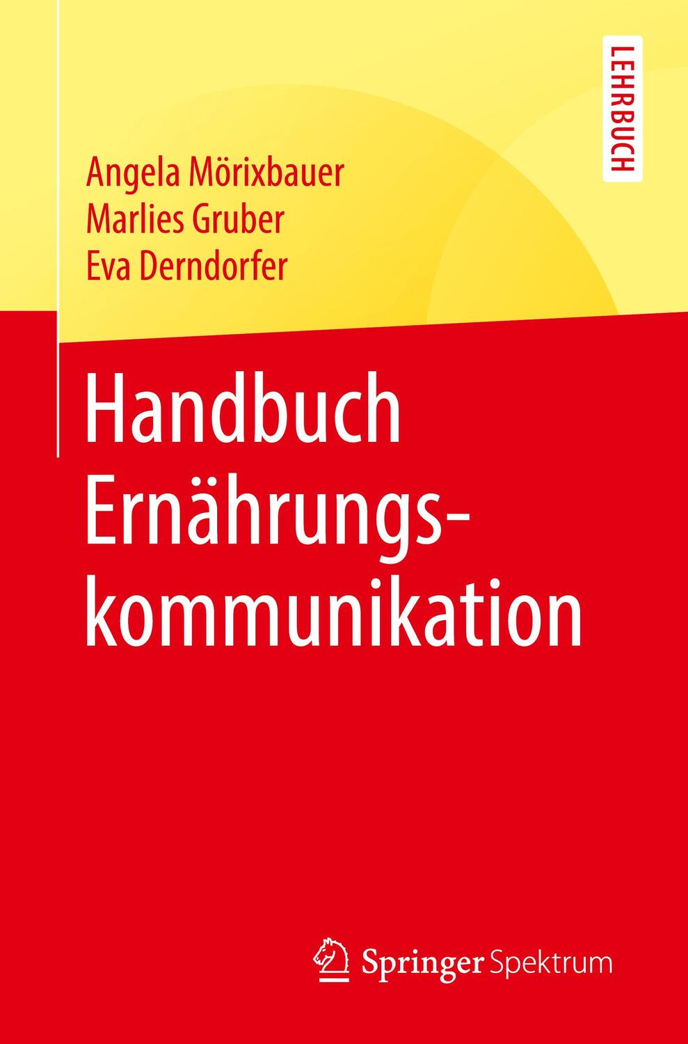 Cover: 9783662591246 | Handbuch Ernährungskommunikation | Angela Mörixbauer (u. a.) | Buch