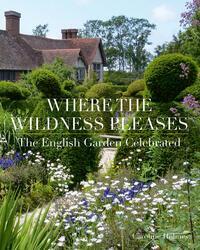 Cover: 9781788841153 | Where the Wildness Pleases | The English Garden Celebrated | Holmes
