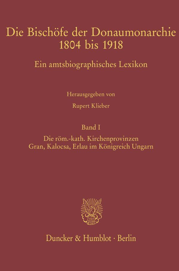 Cover: 9783428156481 | Die Bischöfe der Donaumonarchie 1804 bis 1918.. Bd.1 | Rupert Klieber