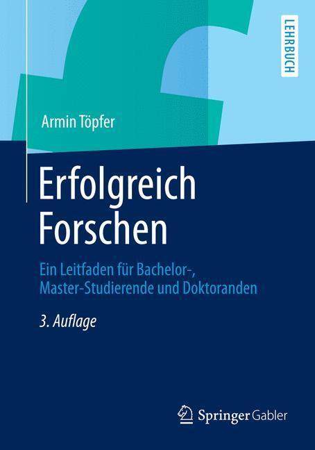 Cover: 9783642341687 | Erfolgreich Forschen | Armin Töpfer | Taschenbuch | XXIV | Deutsch