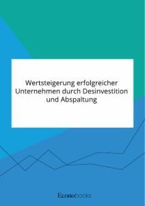 Cover: 9783963560019 | Wertsteigerung erfolgreicher Unternehmen durch Desinvestition und...