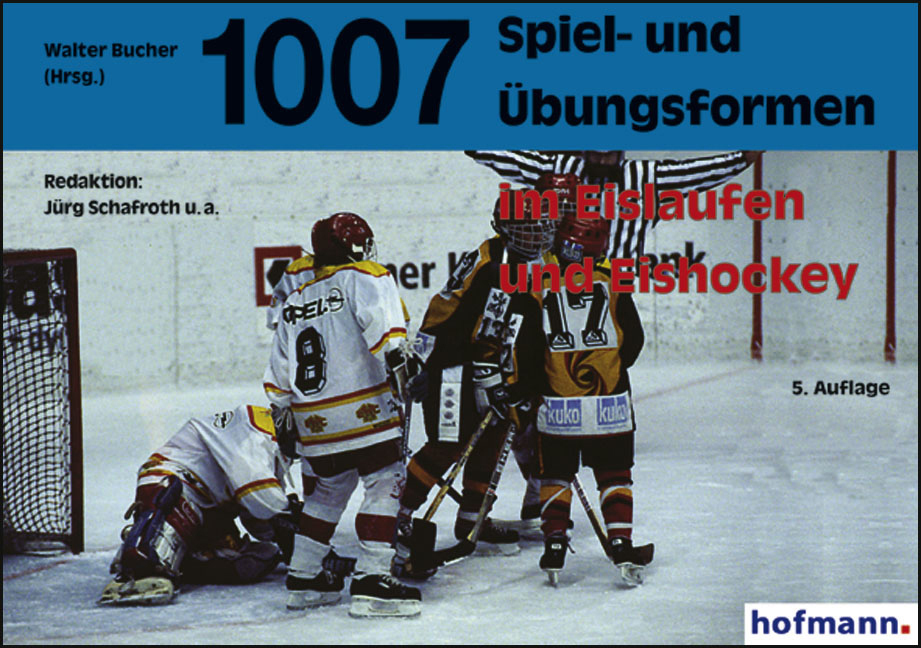 Cover: 9783778062753 | 1007 Spiel- und Übungsformen im Eislaufen und Eishockey | Schafroth
