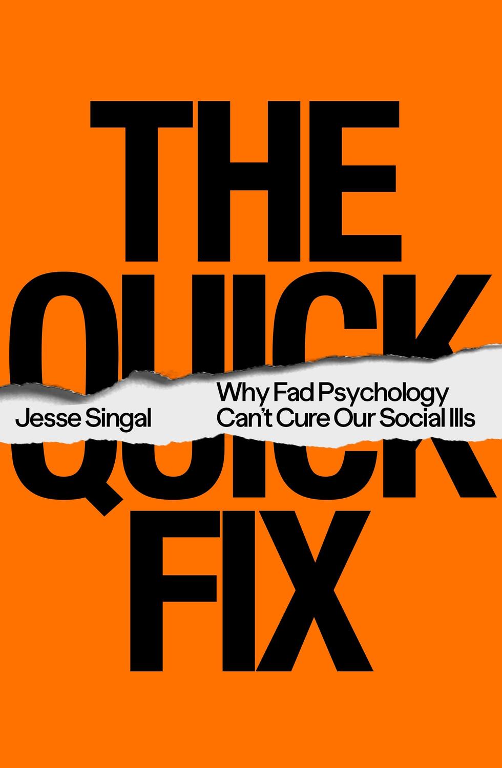 Cover: 9780374604080 | The Quick Fix | Why Fad Psychology Can't Cure Our Social Ills | Singal