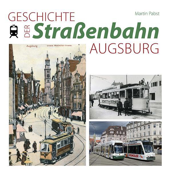 Cover: 9783955511098 | Geschichte der Straßenbahn Augsburg | Martin Papst | Buch | Deutsch