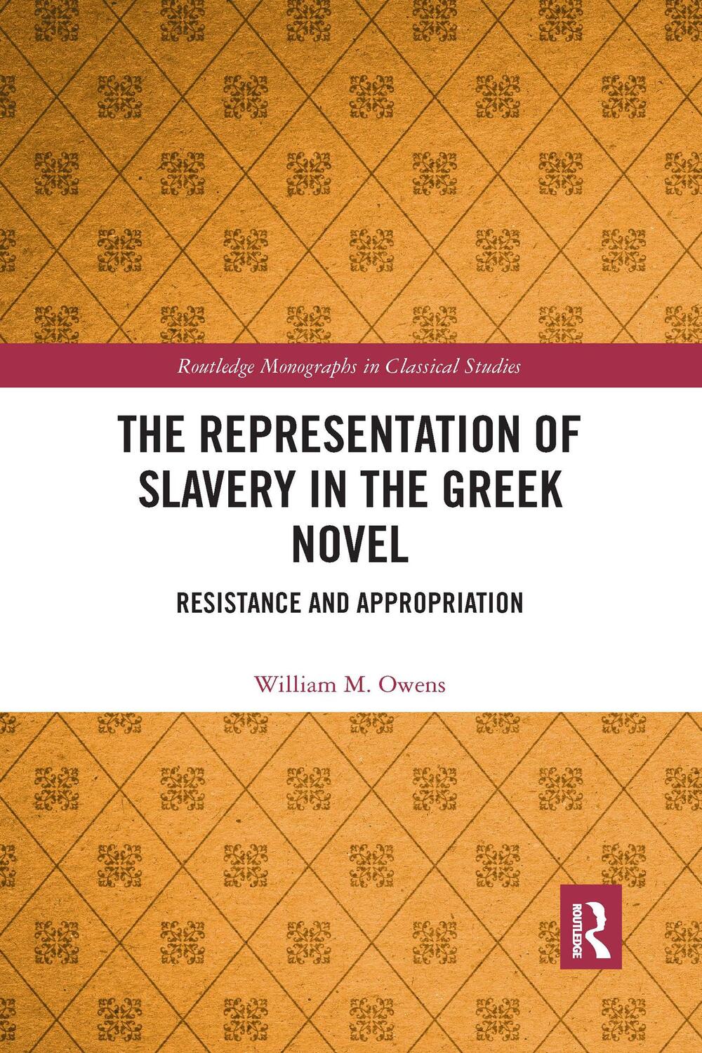 Cover: 9781032337647 | The Representation of Slavery in the Greek Novel | William M. Owens
