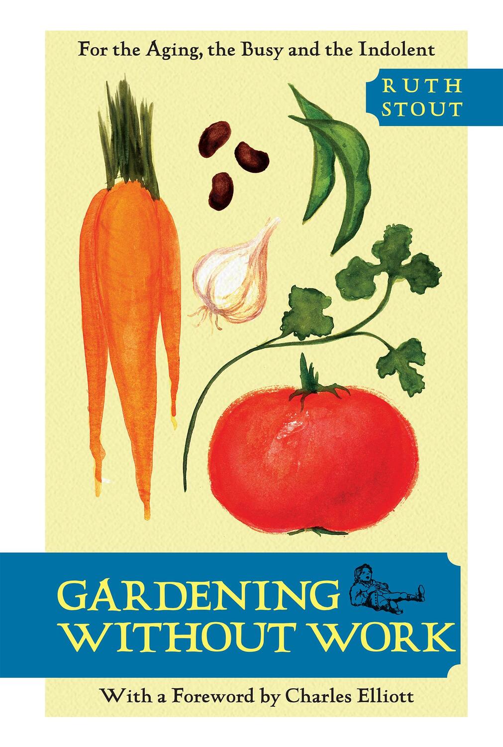 Cover: 9781626548879 | Gardening Without Work | For the Aging, the Busy, and the Indolent