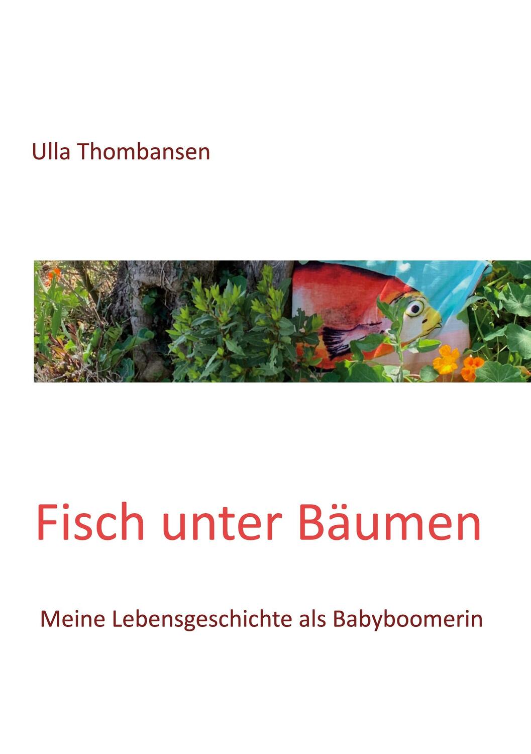 Cover: 9783749430055 | Fisch unter Bäumen | Meine Lebensgeschichte als Babyboomerin | Buch