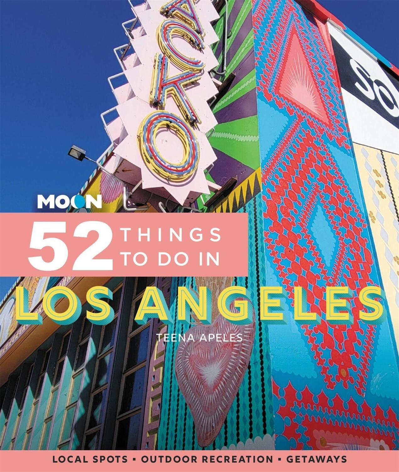 Cover: 9781640496316 | Moon 52 Things to Do in Los Angeles (First Edition) | Teena Apeles