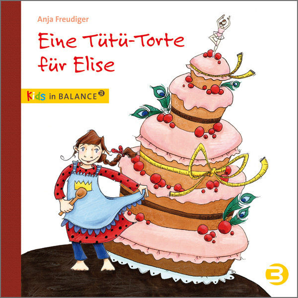 Cover: 9783867390842 | Eine Tütü-Torte für Elise | Kindern Magersucht erklären | Freudiger