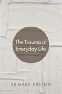 Cover: 9781781804087 | The Trauma of Everyday Life | Mark Epstein | Taschenbuch | Englisch