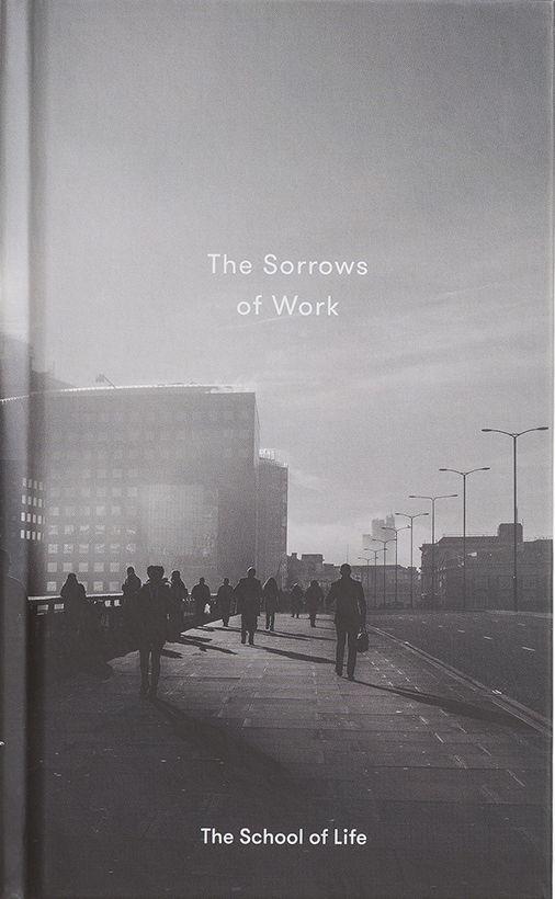 Cover: 9780995753518 | The Sorrows of Work | The School of Life | Buch | Englisch | 2018