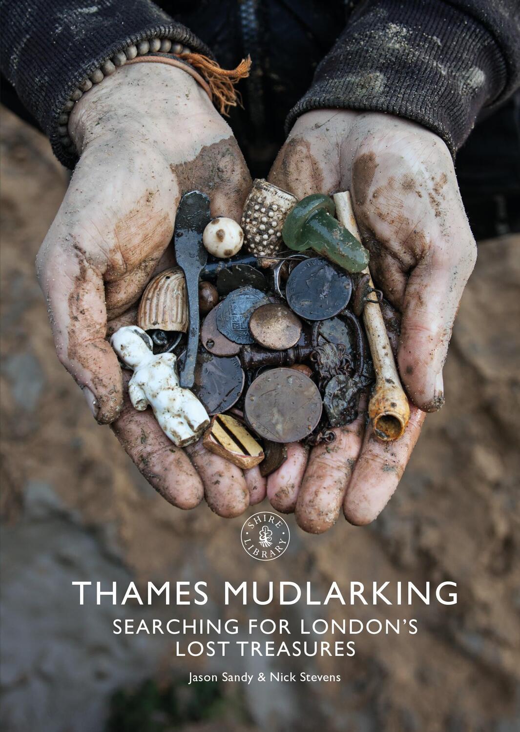 Cover: 9781784424329 | Thames Mudlarking | Searching for London's Lost Treasures | Buch