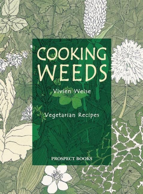 Cover: 9781903018309 | Cooking Weeds | Vegetarian Recipes | Vivien Weise | Taschenbuch | 2009