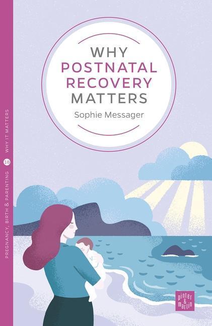 Cover: 9781780666259 | Why Postnatal Recovery Matters | Sophie Messager | Taschenbuch | 2020