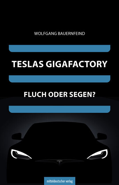 Cover: 9783963115684 | Teslas Gigafactory | Fluch oder Segen? | Wolfgang Bauernfeind | Buch