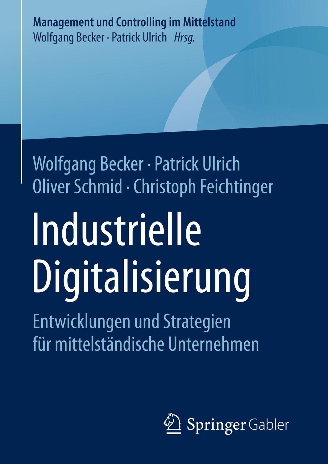 Cover: 9783658288143 | Industrielle Digitalisierung | Wolfgang Becker (u. a.) | Buch | 2020