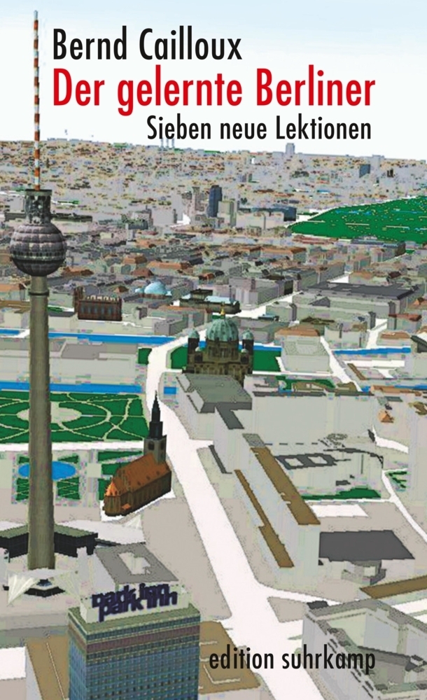 Cover: 9783518125632 | Der gelernte Berliner | Sieben neue Lektionen | Bernd Cailloux | Buch