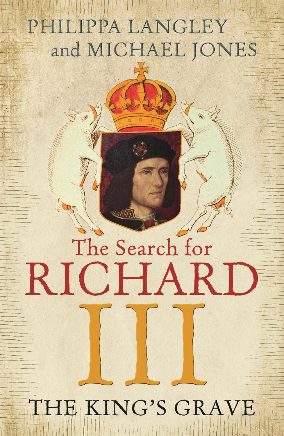 Cover: 9781848548930 | The King's Grave | The Search for Richard III | Michael Jones (u. a.)