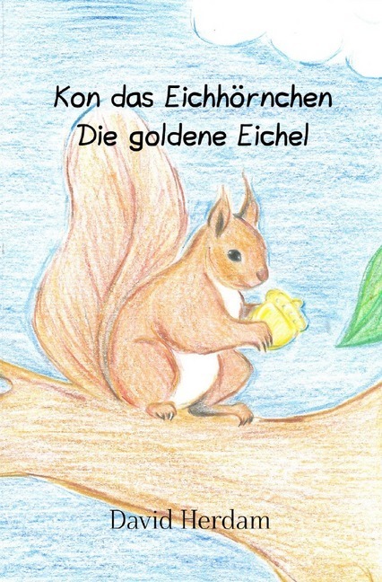 Cover: 9783746766102 | Kon das Eichhörnchen - Die goldene Eichel | David Herdam | Taschenbuch