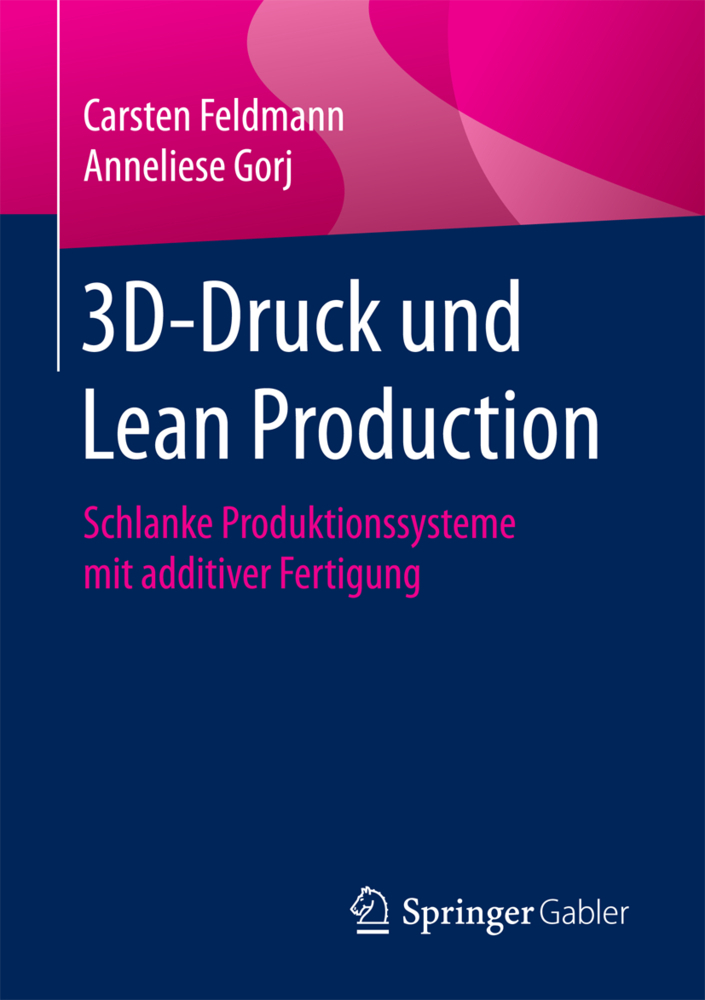 Cover: 9783658184070 | 3D-Druck und Lean Production | Carsten Feldmann (u. a.) | Taschenbuch