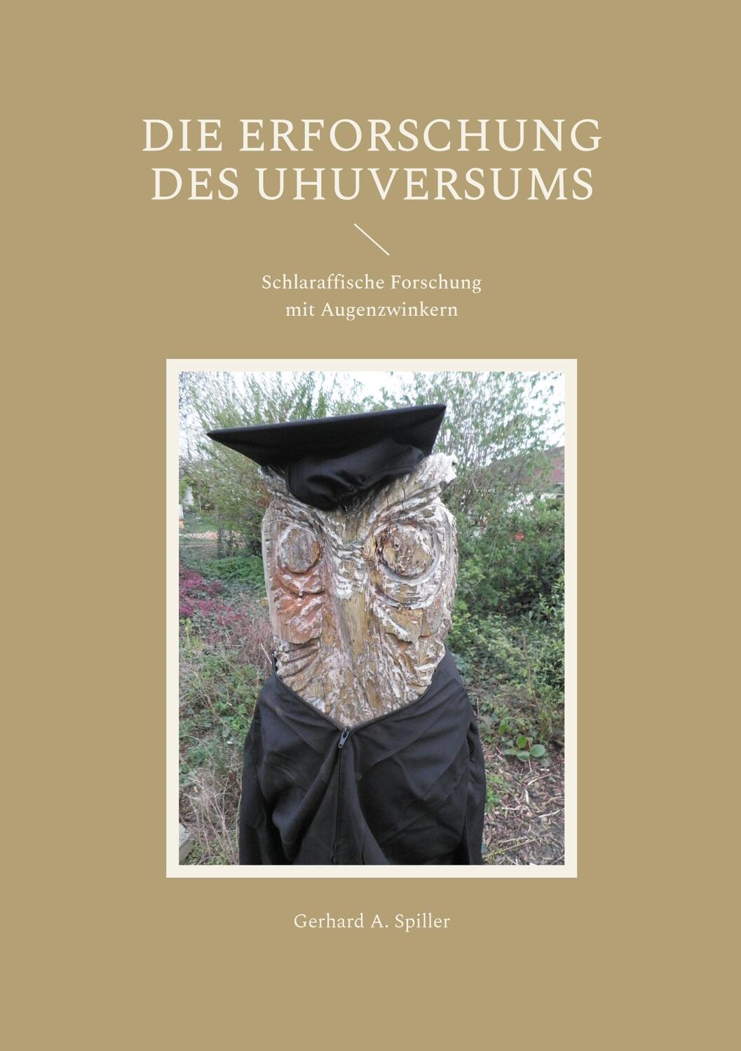 Cover: 9783759707260 | Die Erforschung des Uhuversums | Gerhard A. Spiller | Taschenbuch