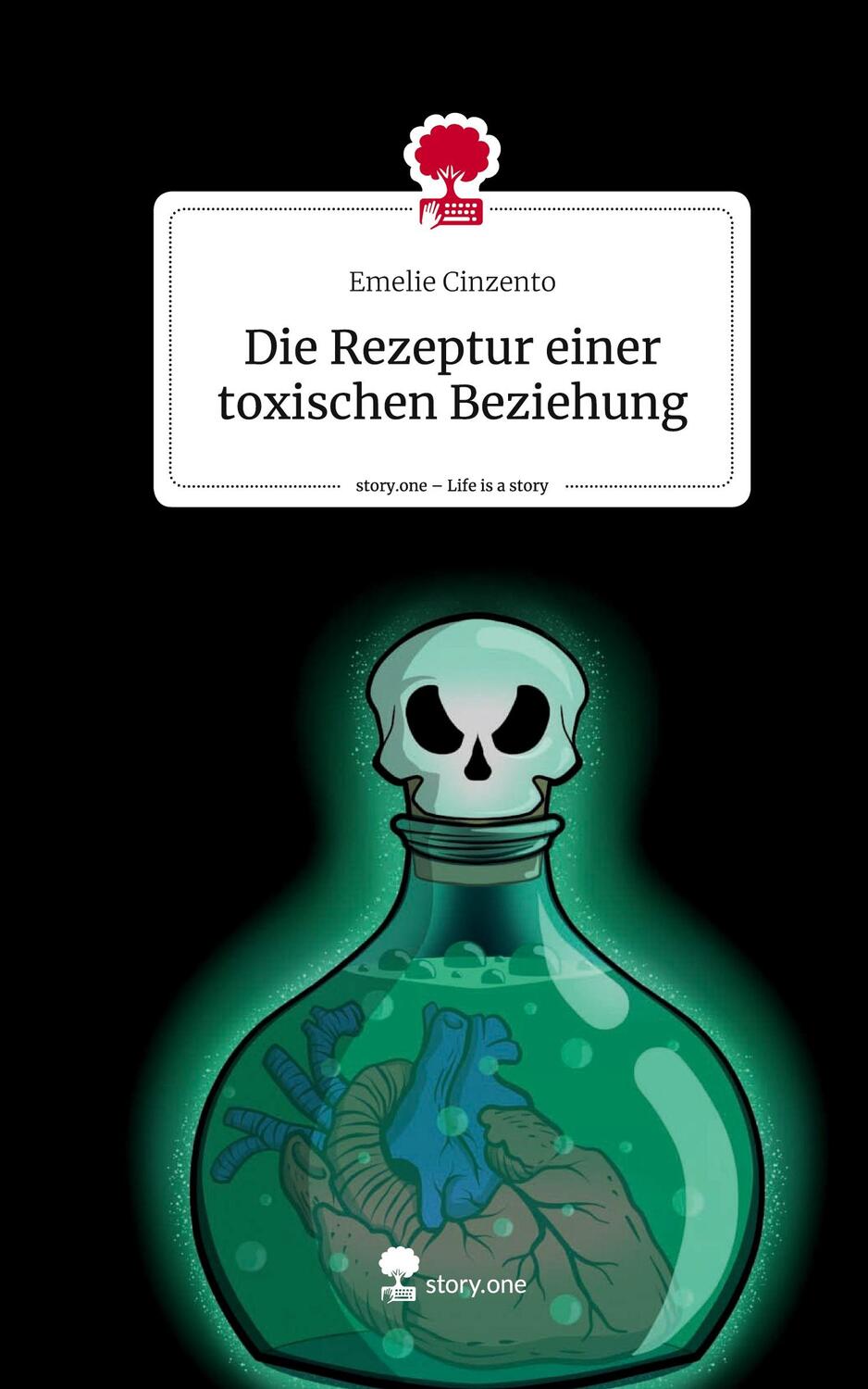 Cover: 9783711515674 | Die Rezeptur einer toxischen Beziehung. Life is a Story - story.one