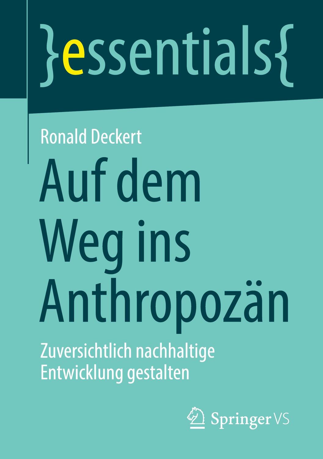 Cover: 9783658346119 | Auf dem Weg ins Anthropozän | Ronald Deckert | Taschenbuch | Deutsch