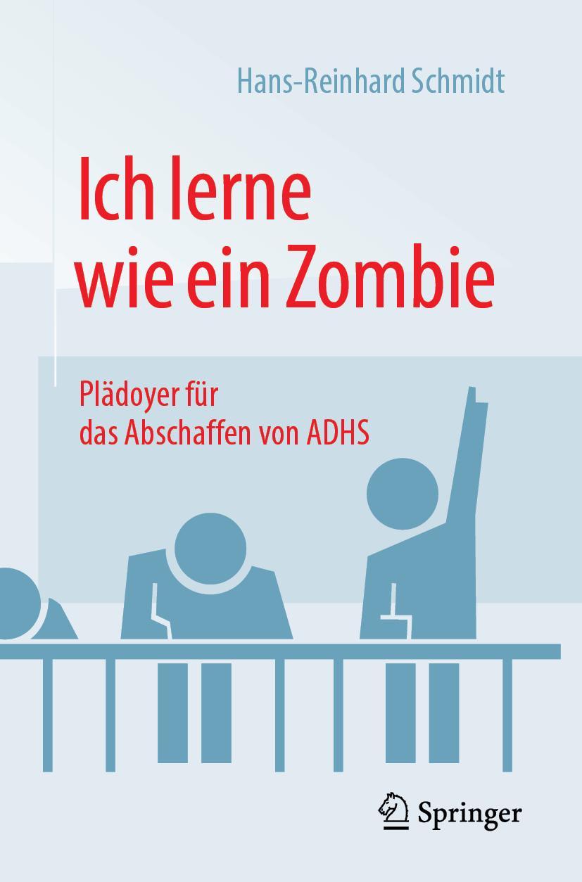 Cover: 9783658141295 | Ich lerne wie ein Zombie | Plädoyer für das Abschaffen von ADHS | Buch