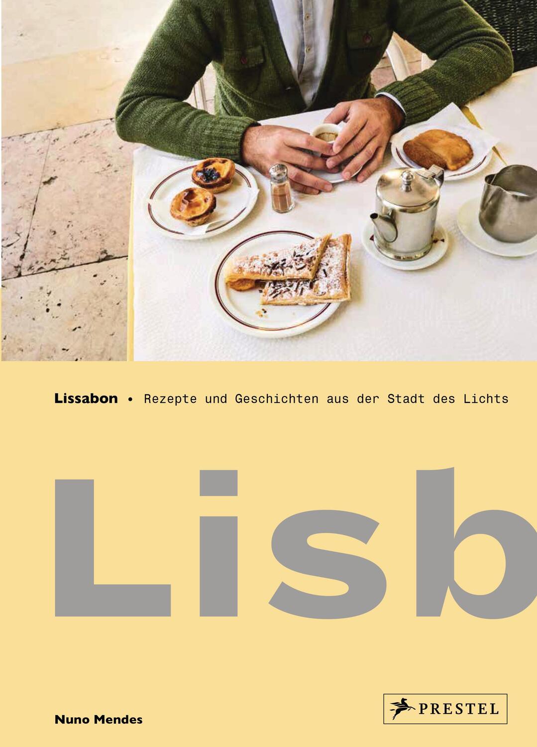 Cover: 9783791384481 | Lissabon | Lisboeta - Rezepte und Geschichten aus der Stadt des Lichts