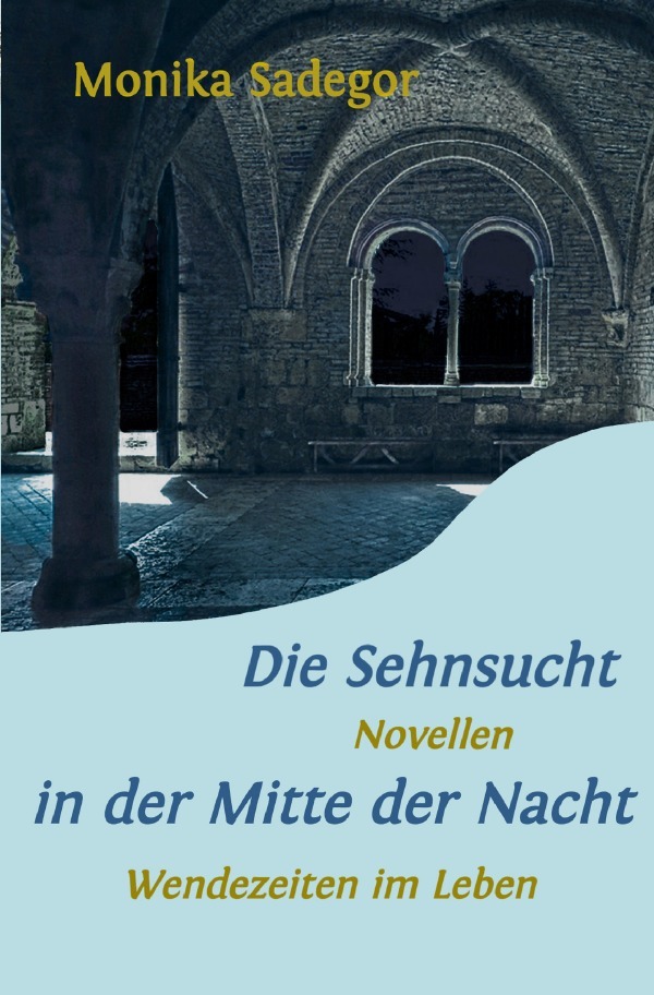 Cover: 9783752954494 | Die Sehnsucht in der Mitte der Nacht | Wendezeiten im Leben | Sadegor