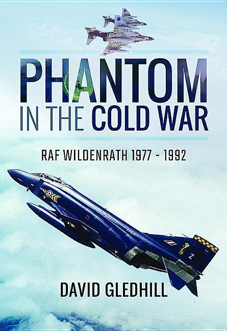 Cover: 9781526704085 | Phantom in the Cold War: RAF Wildenrath 1977 - 1992 | David Gledhill