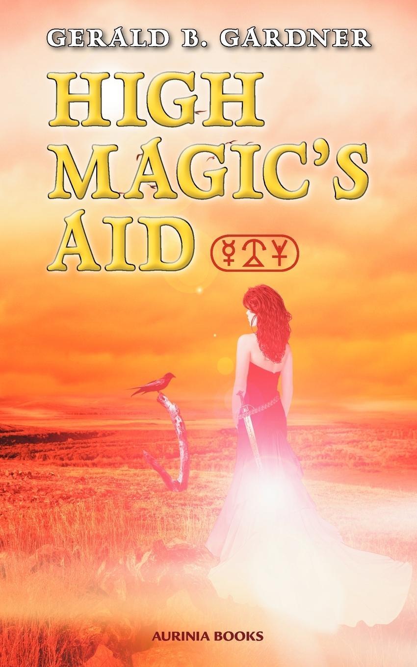 Cover: 9780956618207 | High Magic's Aid | Gerald B. Gardner | Taschenbuch | Paperback | 2010