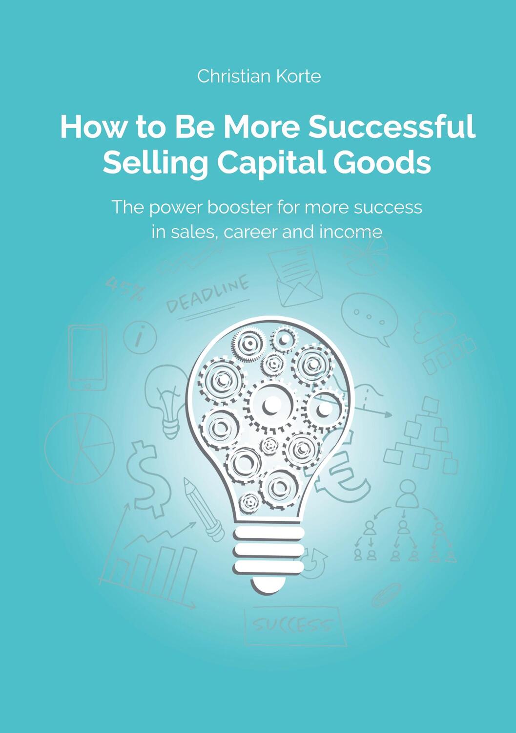Cover: 9783347357976 | How to Be More Successful Selling Capital Goods | Korte (u. a.) | Buch
