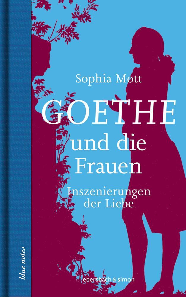 Cover: 9783869152967 | Goethe und die Frauen | Inszenierungen der Liebe | Sophia Mott | Buch