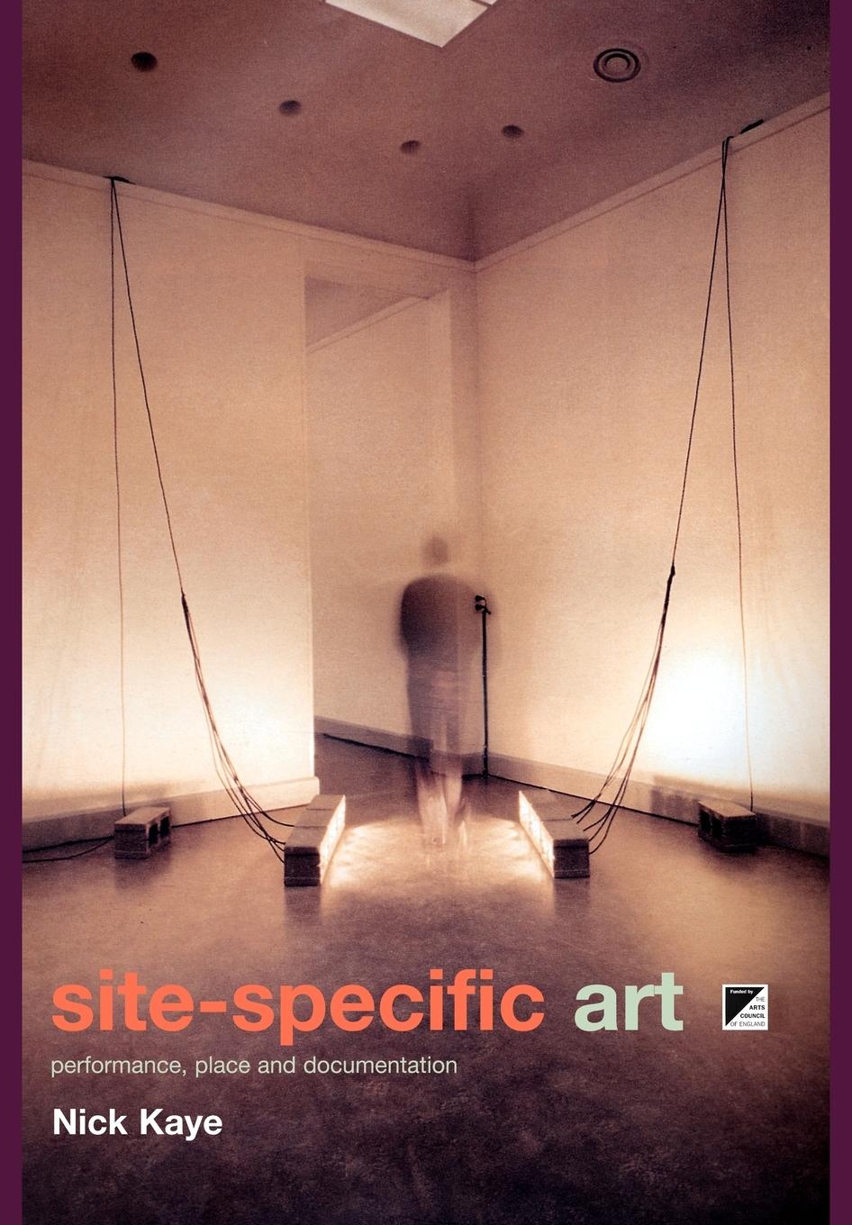 Cover: 9780415185592 | Site-Specific Art | Performance, Place and Documentation | Nick Kaye